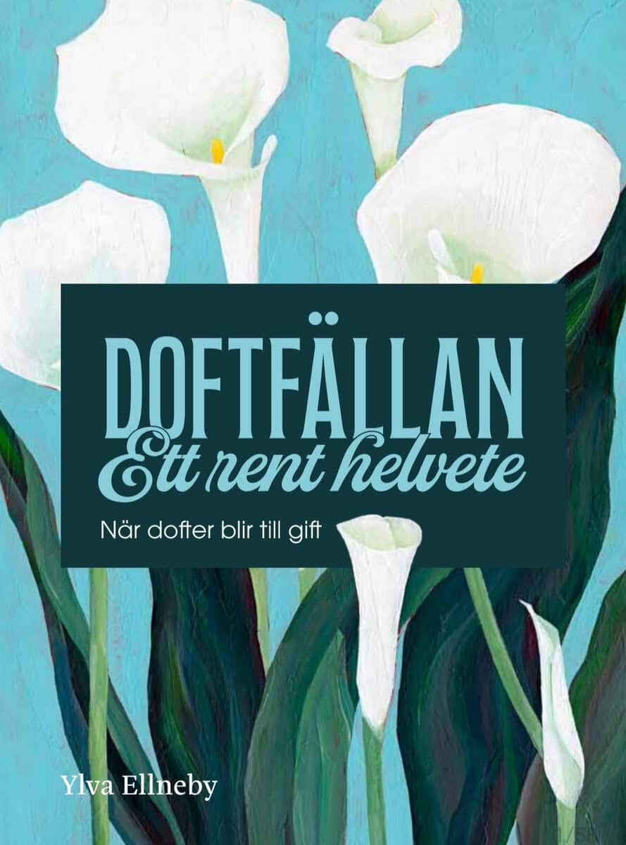 Ylva Ellneby : Doftfällan : ett rent helvete