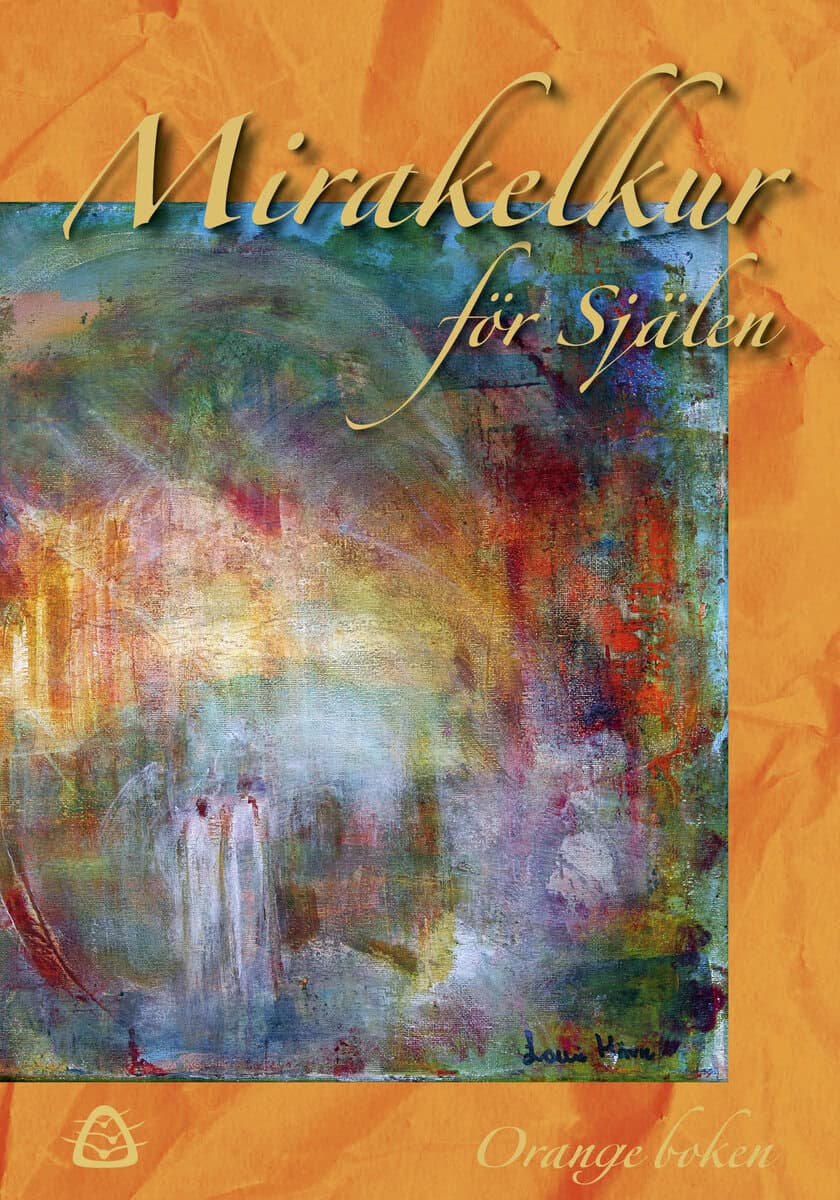 Wegler, Ylva; Melle, Anna; Herold, Alexander; Chandra, Izzie; Jäger, Jessica; DeArt, Nathalie; Alkemius, Sara; Frank Månsson, Yvonne : Mirakelkur för själen - orange boken