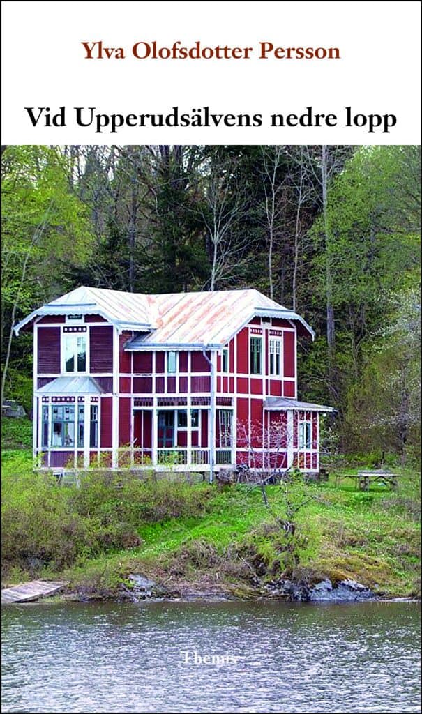 Ylva Olofsdotter Persson : Vid Upperudsälvens nedre lopp