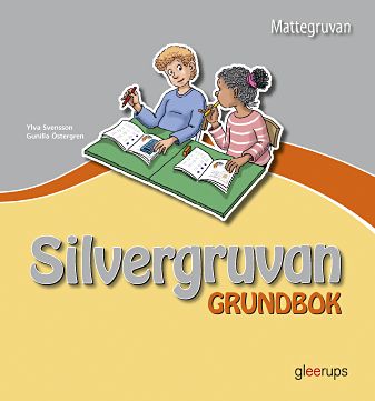 Svensson, Ylva ; Östergren, Gunilla : Mattegruvan 1-3 Silvergruvan Grundbok