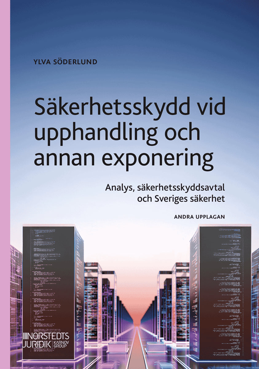 Ylva Söderlund : Säkerhetsskydd vid upphandling : analys, säkerhetsskyddsavtal och Sveriges säkerhet
