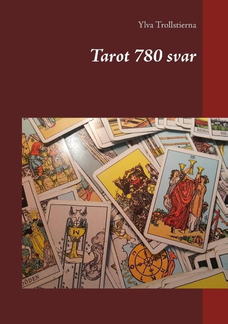 Ylva Trollstierna : Tarot 780 svar : Tarot 780 svar