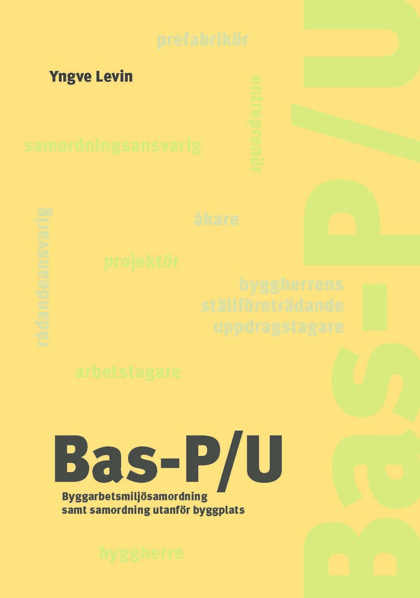 Yngve Levin : Bas-P/U Byggarbetsmiljösamordning samt samordning utanför byggplats