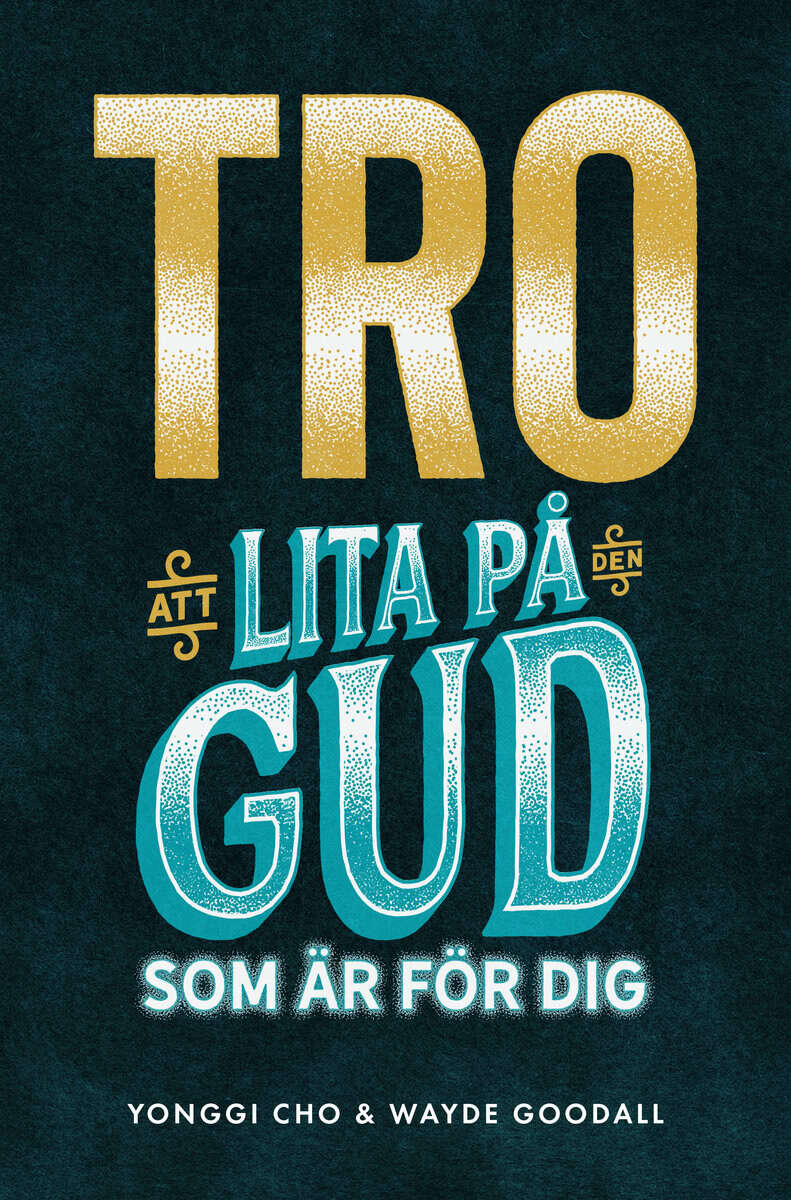 Cho, Yonggi ; Goodall, Wayde : Tro : att lita på den Gud som är för dig