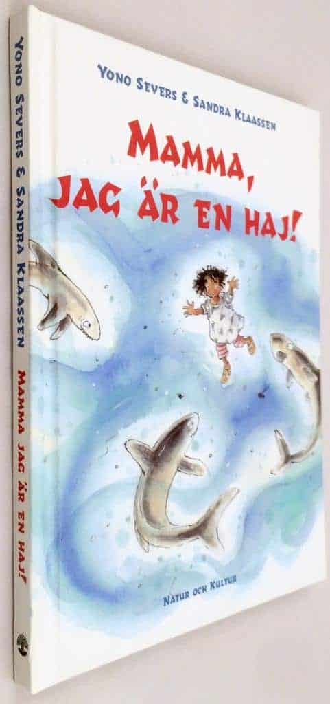 Yono Severs ; Sandra Klaassen : Mamma, jag är en haj!