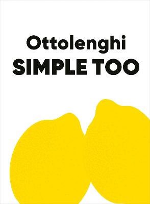 Yotam Ottolenghi : Ottolenghi SIMPLE TOO