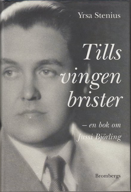 Yrsa Stenius : Tills vägen brister - en bok om Jussi Björling