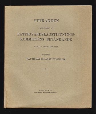 Yttranden i anledning av Fattigvårdslagstiftningskommitténs betänkande den 19 februari 1915 angående Fattigvårdslagstiftningen