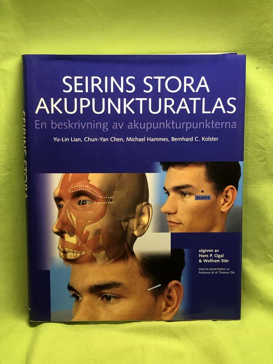 Yu-Lin Lian, Chun-Yan Chen, Michael Hammes, Bernhard C Kolster : Seirins stora akupunkturatlas