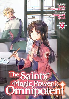 Yuka Tachibana : The Saint's Magic Power is Omnipotent (Light Novel) Vol. 9