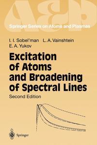 Yukov, Evgenii A.,Vainshtein, Leonid A.,Sobel'man, Igor I : Excitation of Atoms and Broadening of Spectral Lines (Springer Series on Atomic, Optical, and Plasma Physics)