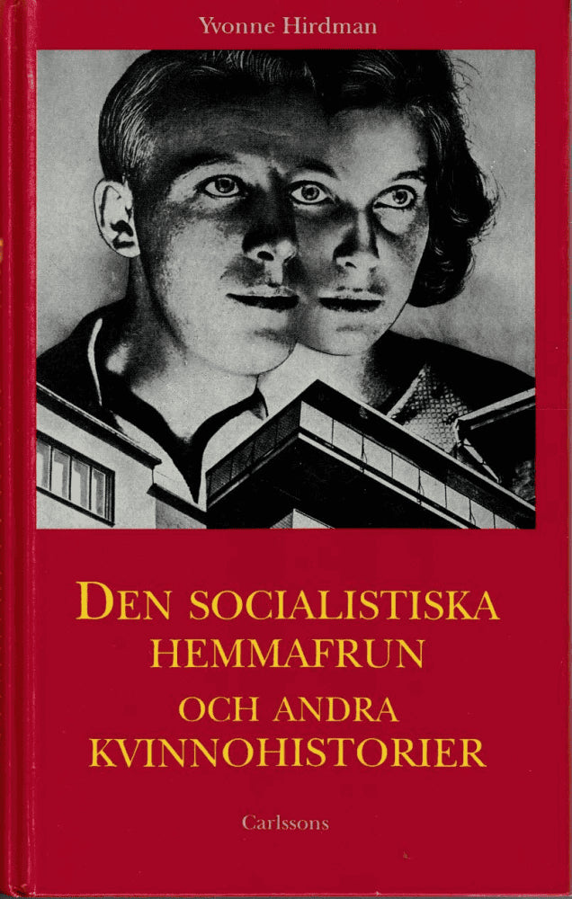 Yvonne Hirdman : Den socialistiska hemmafrun och andra kvinnohistorier