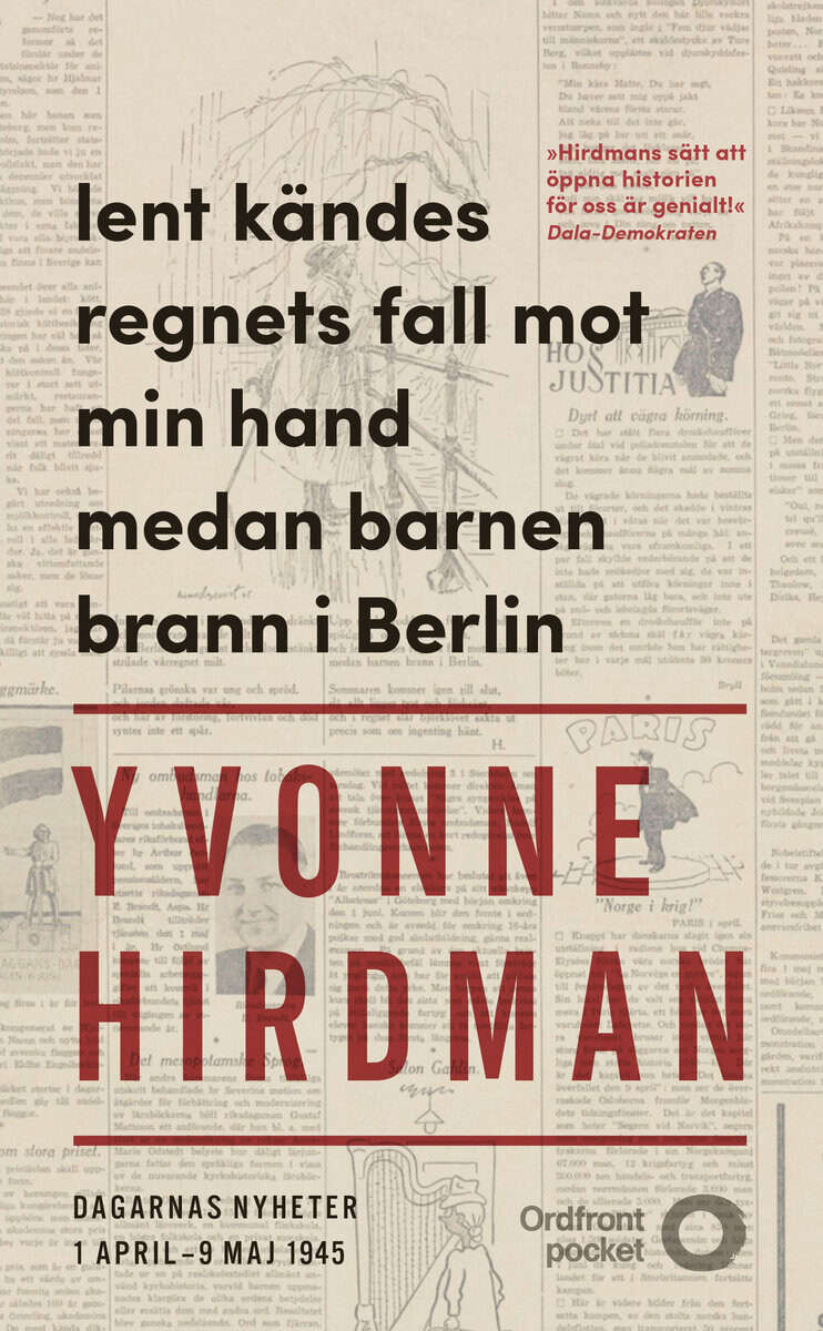 Yvonne Hirdman : Lent kändes regnets fall mot min hand medan barnen brann i Berlin : dagarnas nyheter 1 april - 9 maj