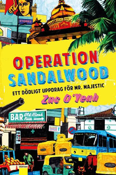 Zac O'Yeah : Operation Sandalwood : ett dödligt uppdrag för Mr. Majestic