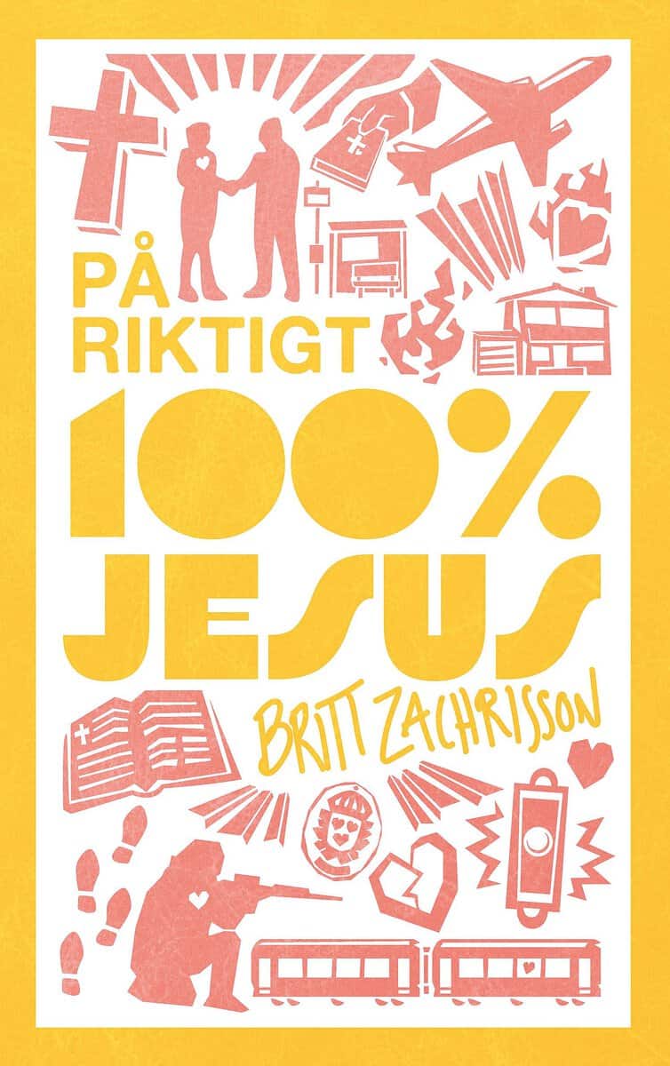 Zachrisson, Britt ; Backlund, Mattias : På riktigt - 100% Jesus