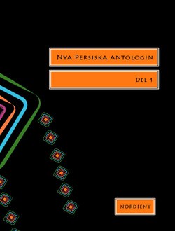 Zakani, Obeid ; Shirazi, Saadi : Nya persiska antologin. Del 1