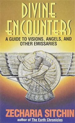 Zecharia Sitchin : Divine Encounters: A Guide To Visions, Angels & Other Emissa
