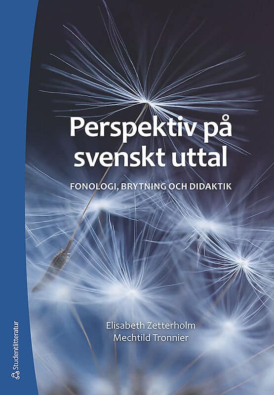Zetterholm, Elisabeth ; Tronnier, Mechtild : Perspektiv på svenskt uttal - Fonologi, brytning och didaktik