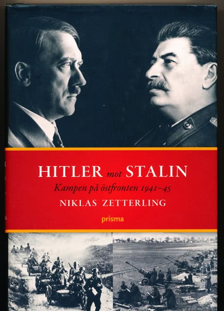 Zetterling Niklas : Hitler mot Stalin, Kampen om Östfronten 1941 - 45