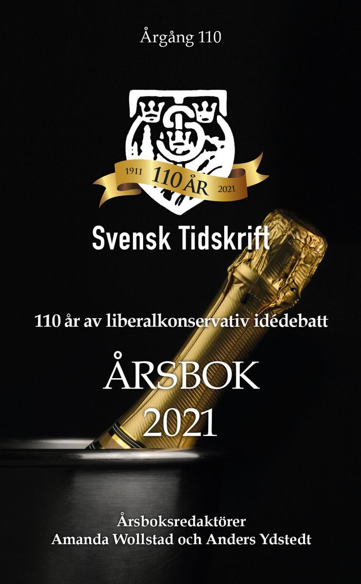Zitelmann, Rainer ; Karlsson, Fredrik ; Nathell, Johannes ; Hökmark, Gunnar ; Fält, Mats ; Strömholm, Stig ; Weimers, Charlie ; Johansson, Fredrik ; Engqvist, Maria ; Hagwall, Per ; Olsson, Stefan ; Sundeen, Johan ; Nilsson, Elias ; Edholm, Anders ; Weidmo Uvell, Rebecca ; Wollstad, Amanda ; Niklasson, Sten ; Olsson, Per-Ola ; Clerté, Pia ; Hultåker, Örjan ; Ydstedt, Anders : 110 år av liberalkonservativ idédebatt. Svensk Tidskrifts årsbok 2021