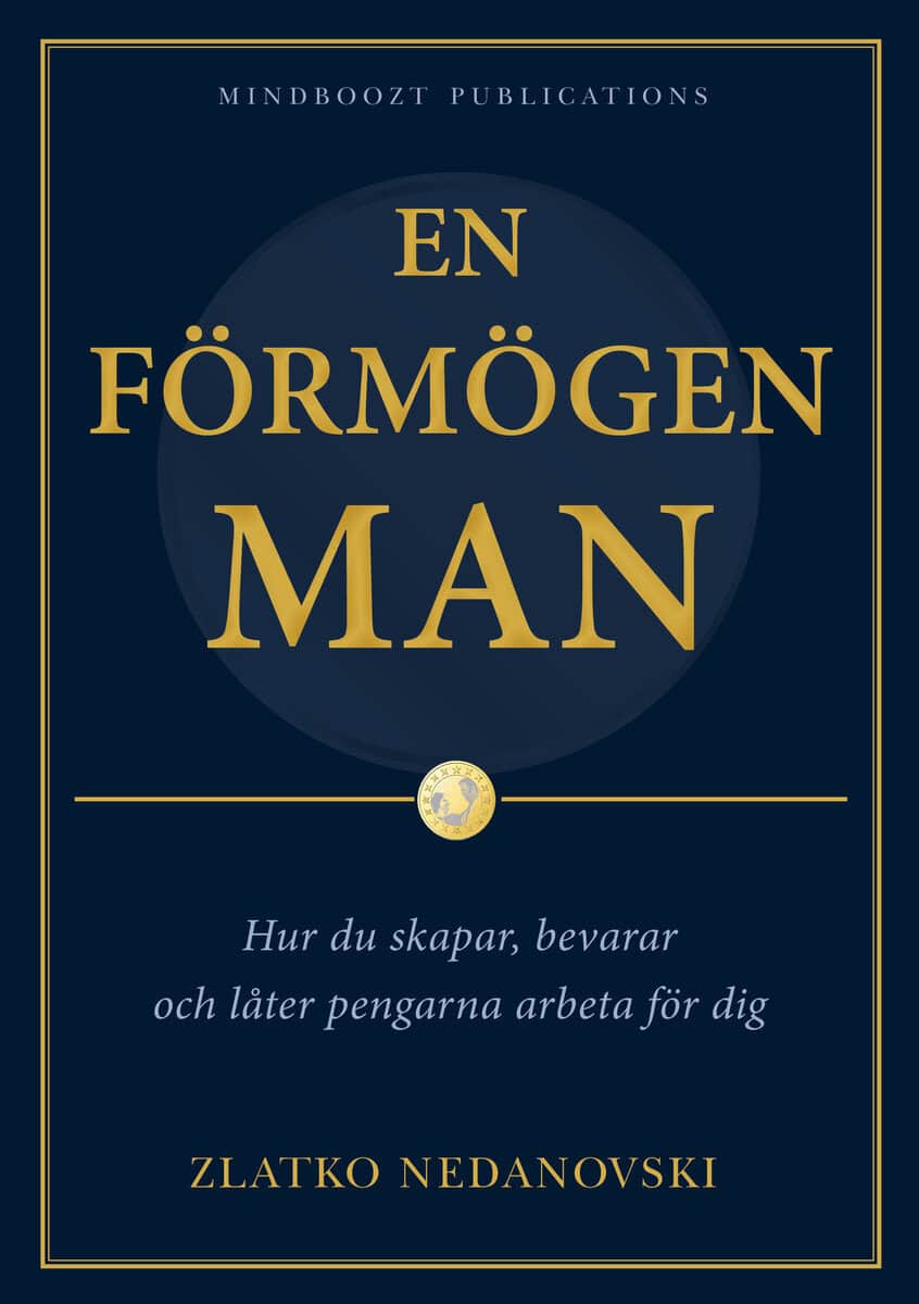 Zlatko Nedanovski : En förmögen man; Hur du skapar, bevarar och låter pengarna arbeta för dig