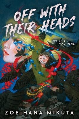 Zoe Hana Mikuta : Off With Their Heads (International paperback edition)