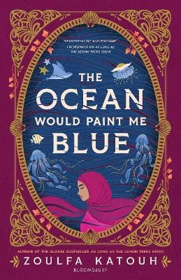 Zoulfa Katouh : The Ocean Would Paint Me Blue