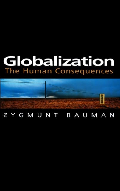 Zygmunt Bauman : Globalization - the human consequences